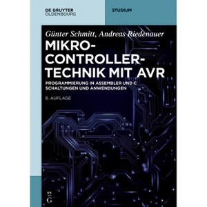 Mikrocontrollertechnik Mit AVR - (De Gruyter Studium) 6th Edition by  Günter Schmitt & Andreas Riedenauer (Paperback) - 1 of 1