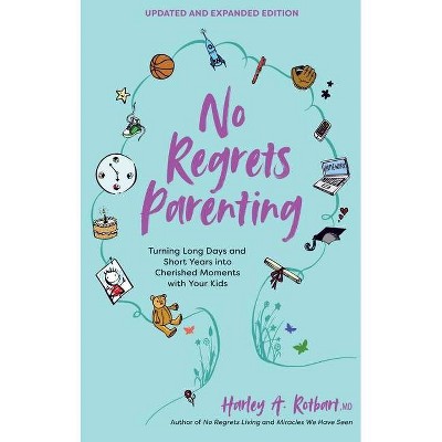 No Regrets Parenting, Updated and Expanded Edition - by  Harley a Rotbart (Paperback)