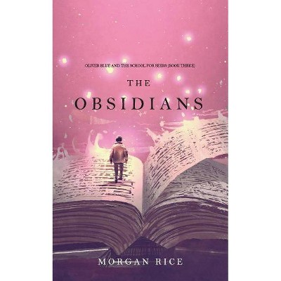 The Obsidians (Oliver Blue and the School for Seers-Book Three) - by  Morgan Rice (Paperback)