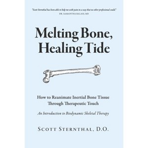 Melting Bone, Healing Tide - by  Scott Sternthal D O (Paperback) - 1 of 1
