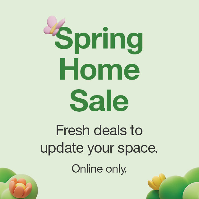 Spring Home Sale Fresh deals to update your space. Online only.