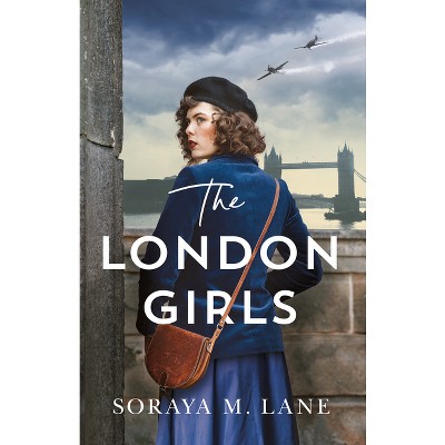 The London Girls - by  Soraya M Lane (Paperback)