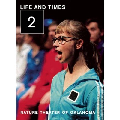 Life and Times - by  Nature Theater of Oklahoma (Paperback)