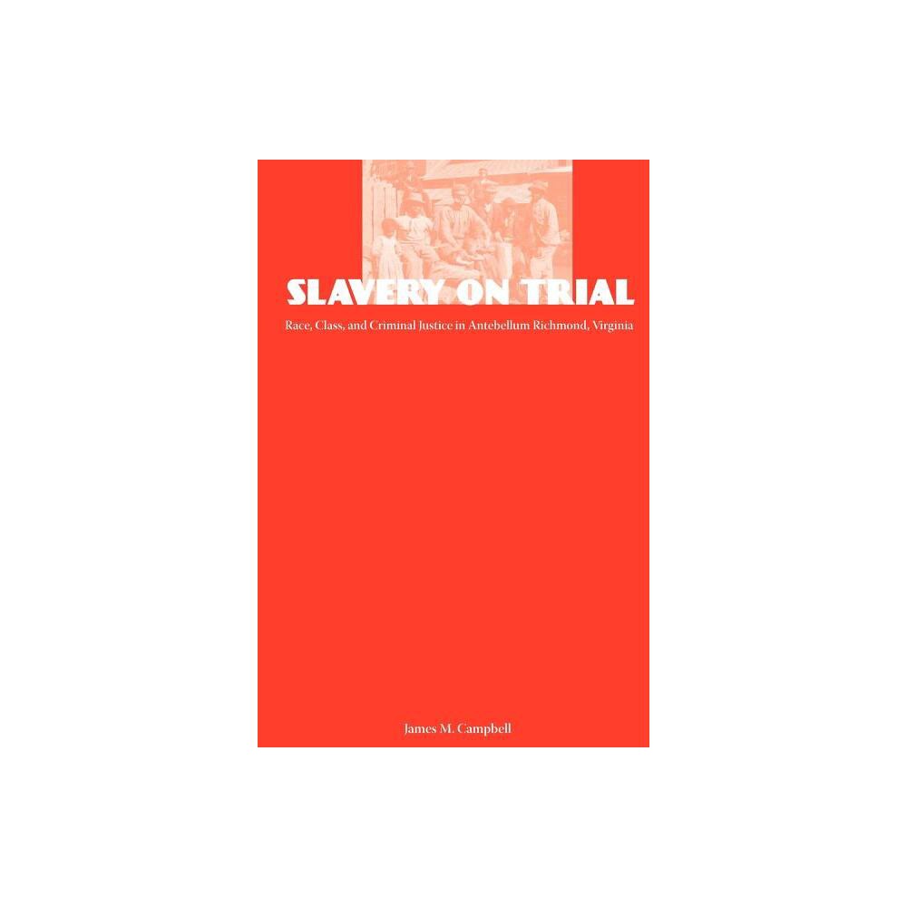 Slavery on Trial - (New Perspectives on the History of the South) by James Campbell (Paperback)