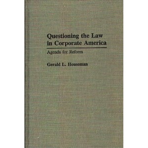 Questioning the Law in Corporate America - (Contributions in Legal Studies) by  Gerald L Houseman (Hardcover) - 1 of 1