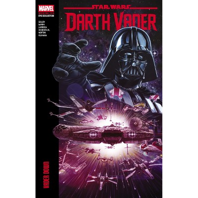 Star Wars: Darth Vader Modern Era Epic Collection: Vader Down - by  Kieron Gillen & Jason Aaron (Paperback)