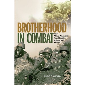Brotherhood in Combat - by  Jeremy P Maxwell (Hardcover) - 1 of 1