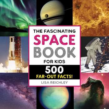 The Fascinating Space Book for Kids - (Fascinating Facts) by Lisa Reichley