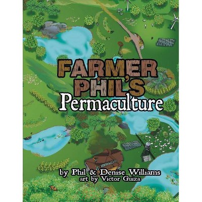 Farmer Phil's Permaculture - by  Phil Williams & Denise Williams (Paperback)