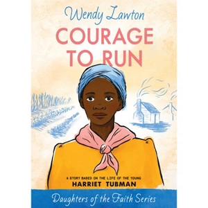 Courage to Run - (Daughters of the Faith) by  Wendy Lawton (Paperback) - 1 of 1