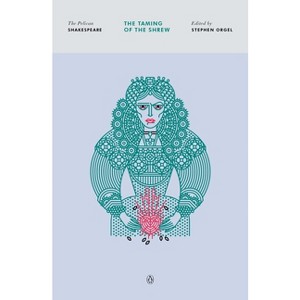 The Taming of the Shrew - (Pelican Shakespeare) by  William Shakespeare (Paperback) - 1 of 1