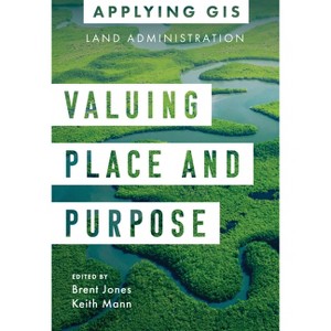 Valuing Place and Purpose - (Applying GIS) by  Brent Jones & Keith Mann (Paperback) - 1 of 1