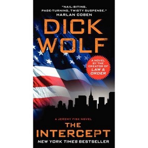 The Intercept - (Jeremy Fisk Novels) by  Dick Wolf (Paperback) - 1 of 1