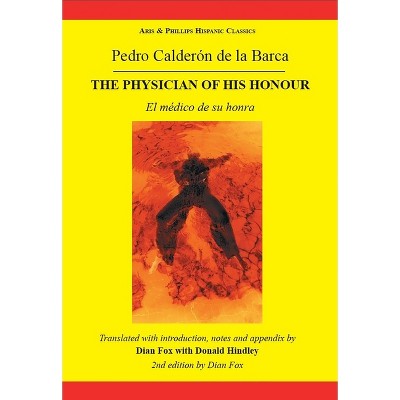 Calderon the Physician of His Honour - (Aris & Phillips Hispanic Classics) by  Donald Hindley (Paperback)