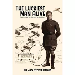 The Luckiest Man Alive - by  Jack Stokes Ballard (Paperback)