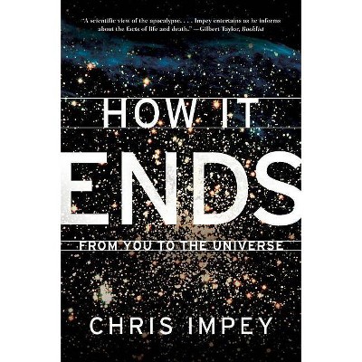 How It Ends - by  Chris Impey (Paperback)