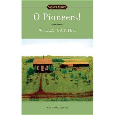 O Pioneers! - (Great Plains Trilogy) by  Willa Cather (Paperback)