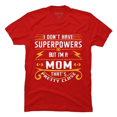 Men's Design By Humans I Don't Have Superpowers But I'm a Mom By ryona T-Shirt