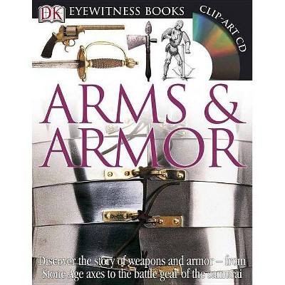 DK Eyewitness Books: Arms and Armor - (Mixed Media Product)