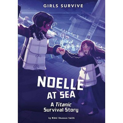 Noelle at Sea - (Girls Survive) by  Nikki Shannon Smith (Paperback)