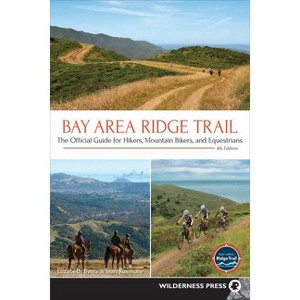 Bay Area Ridge Trail - 4th Edition by  Elizabeth Byers (Paperback) - 1 of 1