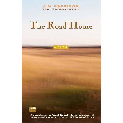 The Road Home - by  Jim Harrison (Paperback)