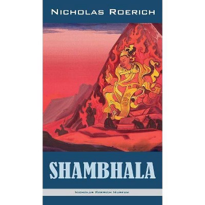 Shambhala - by  Nicholas Roerich (Hardcover)