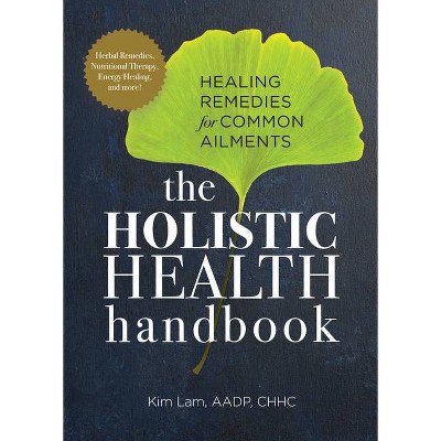 The Holistic Health Handbook - by  Kim Lam (Paperback)