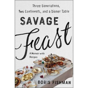 Savage Feast - by  Boris Fishman (Paperback) - 1 of 1