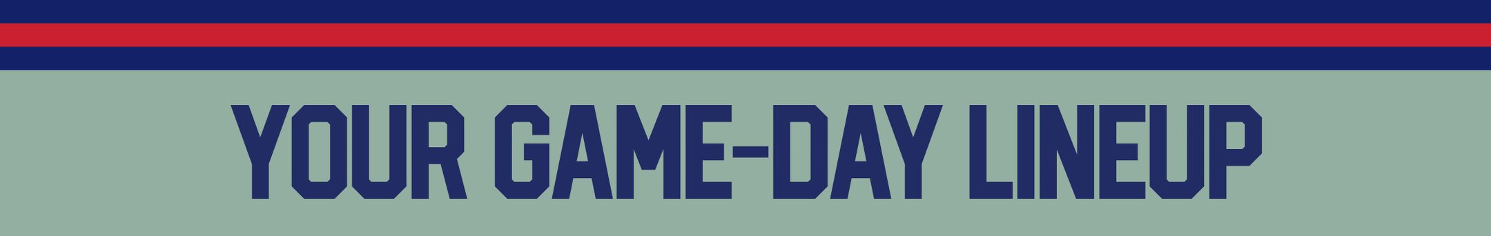 Your gameday iineup