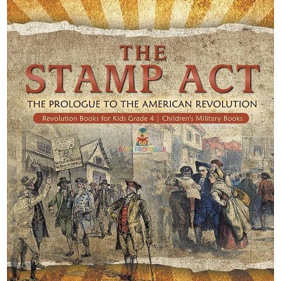 The Stamp Act - by  Baby Professor (Hardcover)