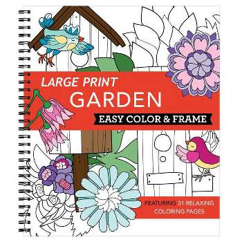 Large Print Easy Color & Frame - Garden (Stress Free Coloring Book) - by  New Seasons & Publications International Ltd (Spiral Bound)