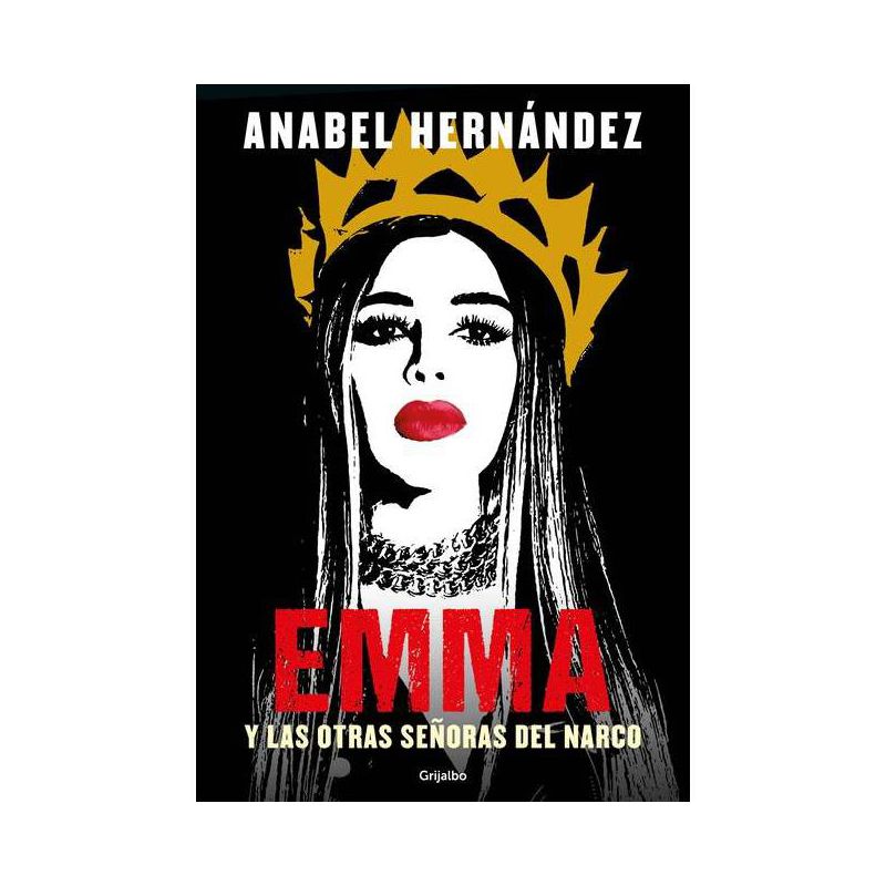 Emma Y Las Otras Se&#241;oras del Narco / Emma and Other Narco Women - by Anabel Hernandez (Paperback), 1 of 2