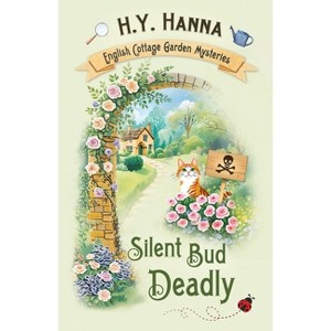Silent Bud Deadly - (The English Cottage Garden Mysteries) by  H y Hanna (Paperback) - 1 of 1