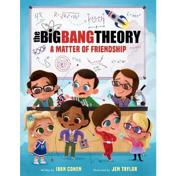 The Big Bang Theory: A Matter of Friendship - by  Ivan Cohen (Hardcover)