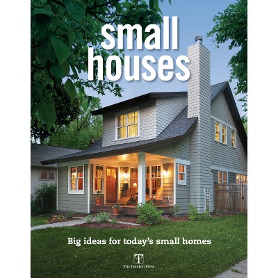 Small Houses - by  Editors Of Fine Homebuilding (Paperback)