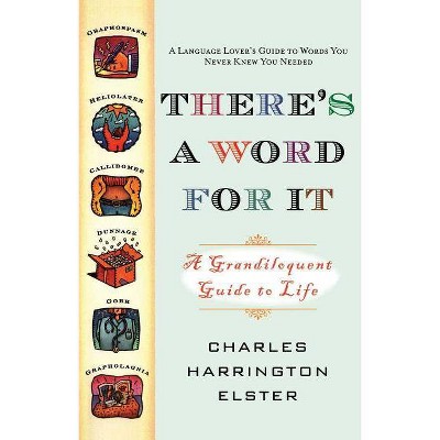 There's a Word for It (Revised Edition) - by  Charles Harrington Elster (Paperback)