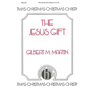 Hinshaw Music The Jesus Gift SATB composed by Gilbert Martin