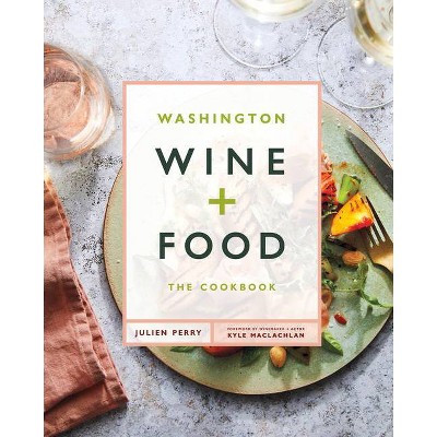 Washington Wine and Food - by  Julien Perry (Hardcover)