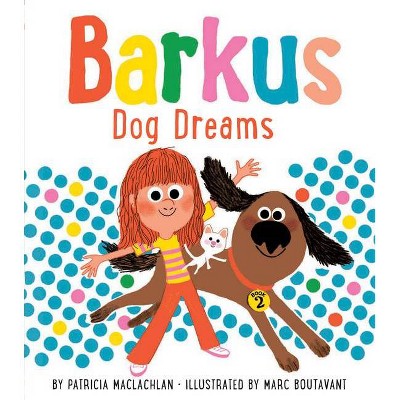 Barkus Dog Dreams - by  Patricia MacLachlan (Paperback)