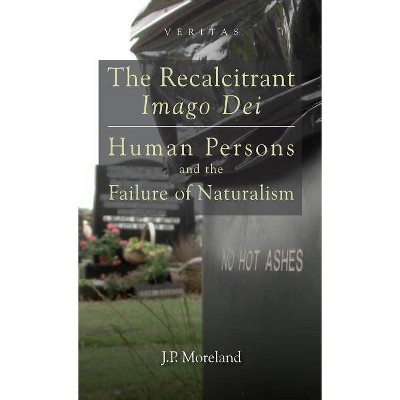 The Recalcitrant Imago Dei - (Veritas) by  J P Moreland (Hardcover)