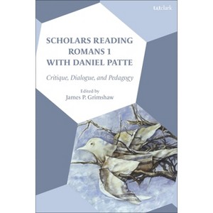 Scholars Reading Romans 1 with Daniel Patte - by  James P Grimshaw (Hardcover) - 1 of 1