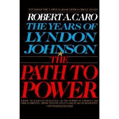 The Path To Power Years Of Lyndon Johnson By Robert A Caro Paperback Target