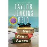One True Loves - by  Taylor Jenkins Reid (Paperback)