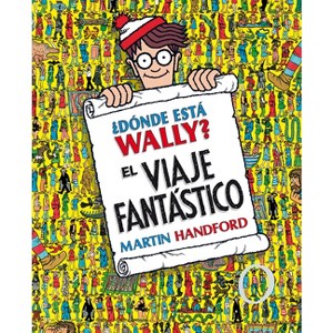 ¿Dónde Está Wally?: El Viaje Fantástico / ¿Where's Waldo? the Fantastic Journey - (Colección ¿dónde Está Wally?) by  Martin Handford (Hardcover) - 1 of 1