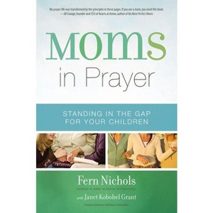 Moms in Prayer - by  Fern Nichols (Paperback) - 1 of 1