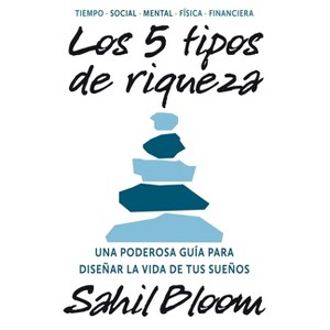 5 Tipos de Riqueza / The 5 Types of Wealth - (Para Estar Bien) by  Sahil Bloom (Paperback) - 1 of 1