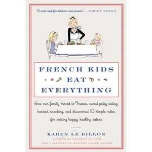 French Kids Eat Everything - by  Karen Le Billon (Paperback) - 1 of 1