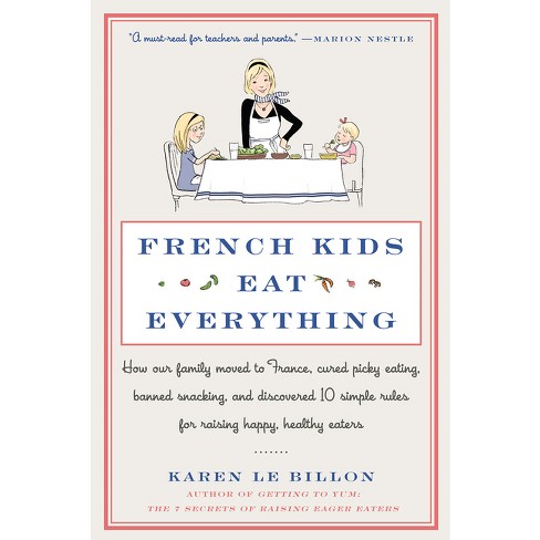 French Kids Eat Everything - by  Karen Le Billon (Paperback) - image 1 of 1