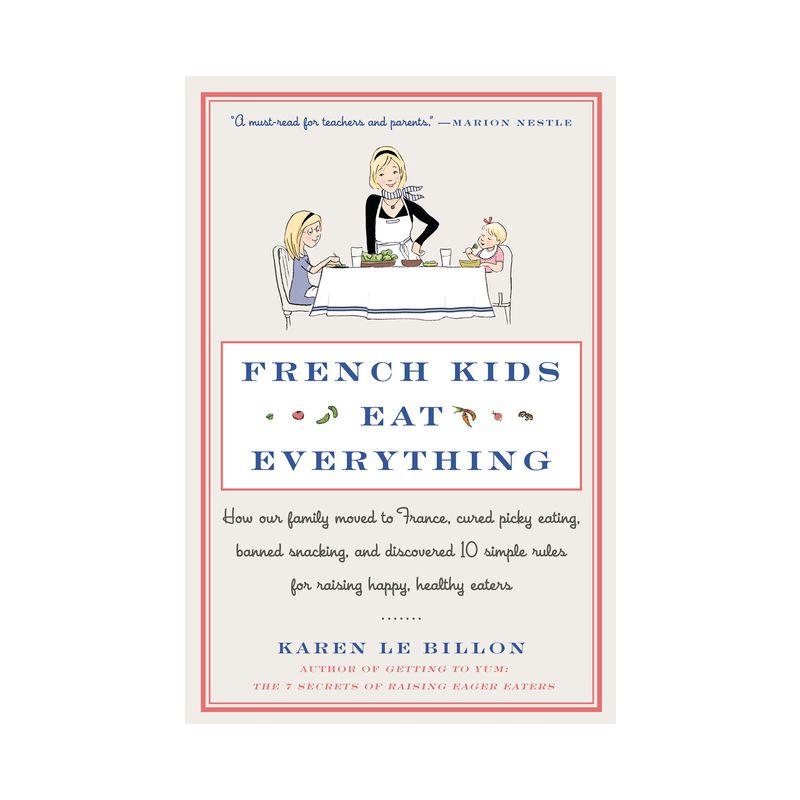 French Kids Eat Everything - by  Karen Le Billon (Paperback), 1 of 2